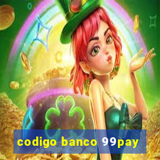 codigo banco 99pay